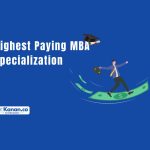 Highest Paying MBA Specializations: Job Roles, Salary, Universities