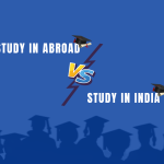 Why Study in Abroad vs. Study in India?